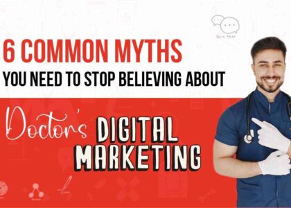 6 Common Myths You Need to Stop Believing About Doctors' Digital Marketing