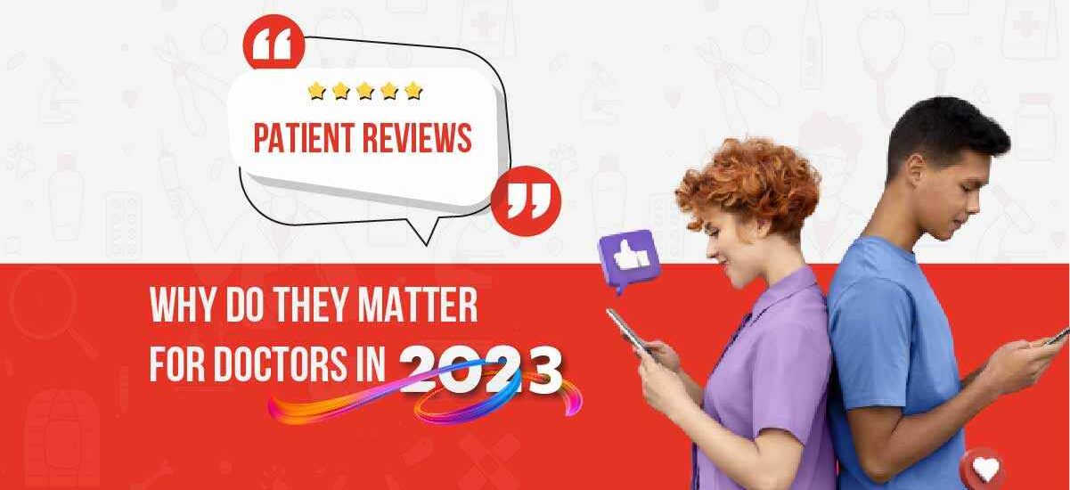 Patient reviews: Why do they matter for doctors in 2023?