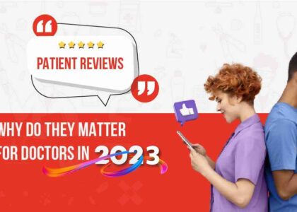 Patient reviews: Why do they matter for doctors in 2023?