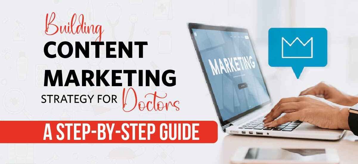 Building content marketing strategy for doctors: A step-by-step guide