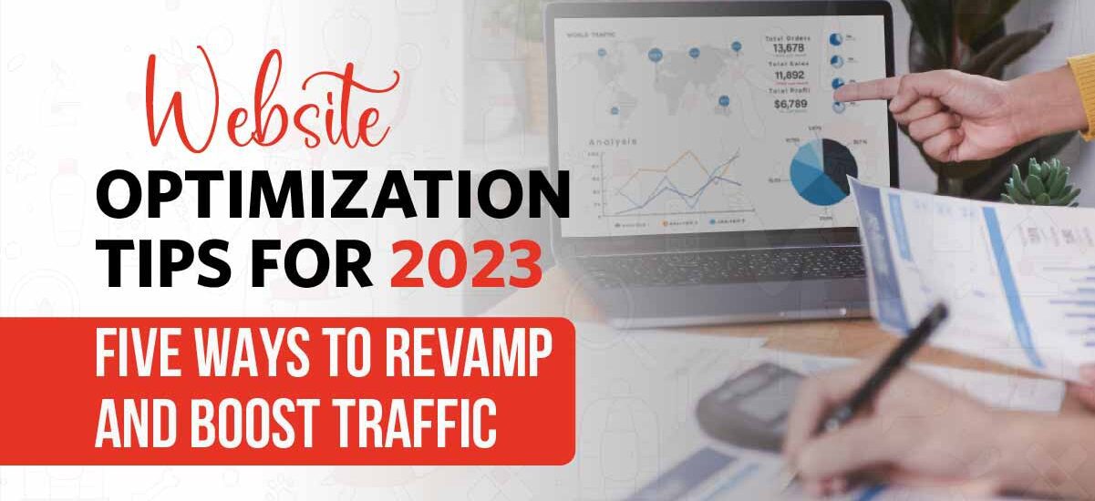 Website optimization tips for 2023: Five ways to revamp and boost traffic