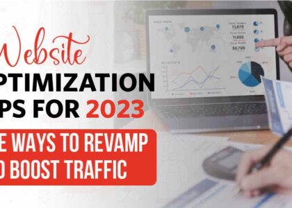 Website optimization tips for 2023: Five ways to revamp and boost traffic