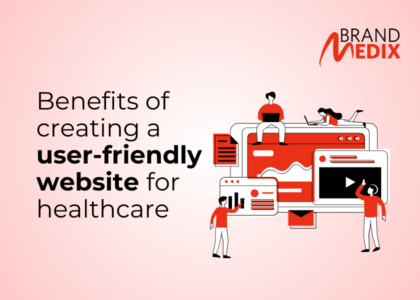 Benefits of crating a user-friendly website for healthcare