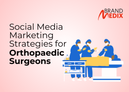 Social Media Marketing Strategies For Orthopaedics Surgeons