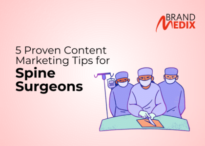 5 Proven Content Marketing Tips For Spine Surgeons