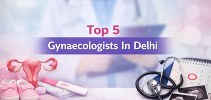 Top 5 Gynaecologists In Delhi